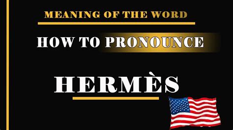 произношение hermes|Hermes pronunciation.